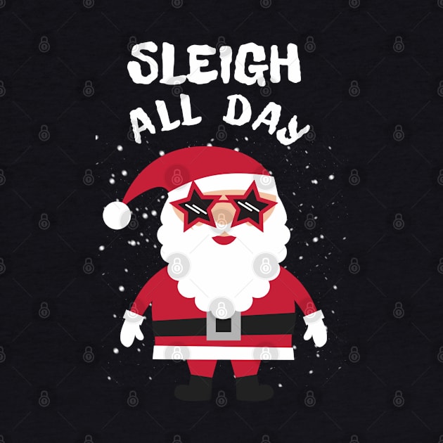Sleigh All Day Christmas Pun by MedleyDesigns67